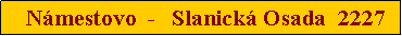 Blok textu:   Námestovo  -   Slanická Osada  2227